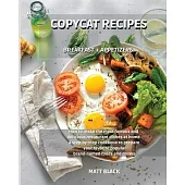 Copycat Recipes - Volume 1: Breakfast + Appetizers. How to Make the Most Famous and Delicious Restaurant Dishes at Home. a Step-By-Step Cookbook t
