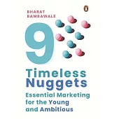 Nine Timeless Nuggets: Essential Marketing for the Young and Ambitious