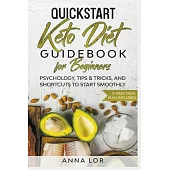 QuickStart Keto Diet Guidebook for Beginners: Psychology, Tips, and Shortcuts to Start Smoothly - 2-Week Meal Plan Included
