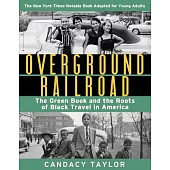 Overground Railroad: The Green Book and the Roots of Black Travel in America (Young Reader’’s Edition)