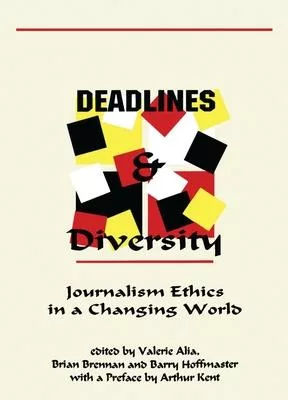 Deadlines and Diversity: Journalism Ethics in a Changing World