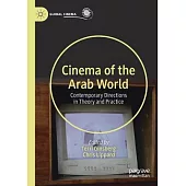 Cinema of the Arab World: Contemporary Directions in Theory and Practice