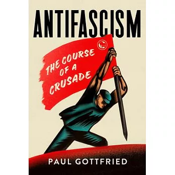Antifascism: The Course of a Crusade