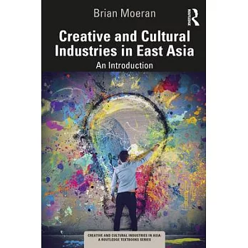 Creative and cultural industries in East Asia : an introduction