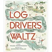 The Log Driver’’s Waltz