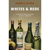 Whites and Reds: A History of Wine in the Lands of Tsar and Commissar