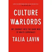 Culture Warlords: My Journey Into the Dark Web of White Supremacy