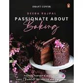 Passionate about Baking: Picture Perfect, Indulgent & Easy Chocolate Recipes to Make at Home