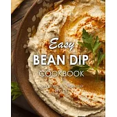 Easy Bean Dip Cookbook: 50 Delicious Bean Dip Recipes