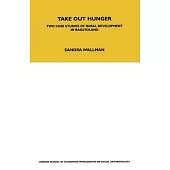 Take Out Hunger: Two Case Studies of Rural Development in Basutoland Volume 39