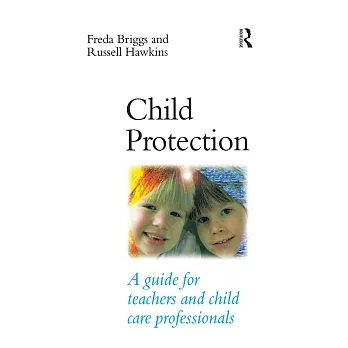 Child Protection: A Guide for Teachers and Child Care Professionals