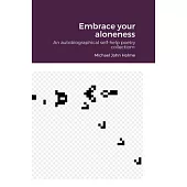 Embrace your aloneness: An autobiographical self-help poetry collection+