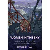 Women in the Sky: Gender and Labor in the Making of Modern Korea