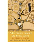 Older People, Ageing and Social Work: Knowledge for Practice