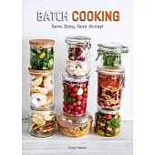 Batch Cooking: Save Time, Save Money!