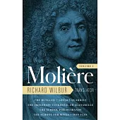 Moliere: The Complete Richard Wilbur Translations, Volume 1: The Bungler / Lover’’s Quarrels / The Imaginary Cuckhold, or Sganarelle / The School for H