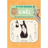 Ten-Step Drawing: Cats: Learn to Draw 60 Felines in Ten Easy Steps!