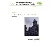 Families at the Intersection of Mental Health and Disabilities: Groves Monographs on Marriage and Family (Volume 6)