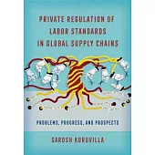 Private Regulation of Labor Standards in Global Supply Chains