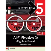 5 Steps to a 5: AP Physics 2: Algebra-Based 2022