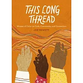 This Long Thread: Women of Color on Craft, Community, and Connection