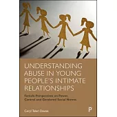 Understanding Abuse in Young People’’s Intimate Relationships: Female Perspectives on Power, Control and Gendered Social Norms