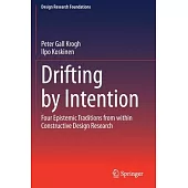 Drifting by Intention: Four Epistemic Traditions from Within Constructive Design Research