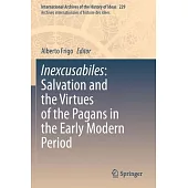Inexcusabiles: Salvation and the Virtues of the Pagans in the Early Modern Period