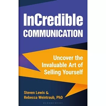 Incredible Communication: Uncover the Invaluable Art of Selling Yourself