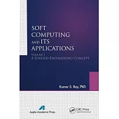 Soft Computing and Its Applications, Volume I: A Unified Engineering Concept