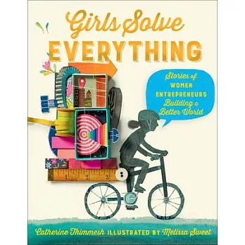 Girls Solve Everything: Stories of Women Entrepreneurs Building a Better World