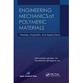 Engineering Mechanics of Polymeric Materials: Theories, Properties, and Applications