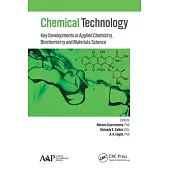 Chemical Technology: Key Developments in Applied Chemistry, Biochemistry and Materials Science