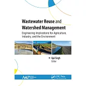 Wastewater Reuse and Watershed Management: Engineering Implications for Agriculture, Industry, and the Environment