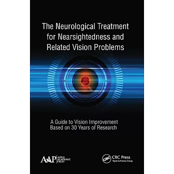 The Neurological Treatment for Nearsightedness and Related Vision Problems: A Guide to Vision Improvement Based on 30 Years of Research