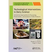 Technological Interventions in Dairy Science: Innovative Approaches in Processing, Preservation, and Analysis of Milk Products