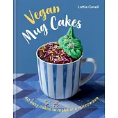 Vegan Mug Cakes: 40 Easy Cakes to Make in a Microwave