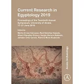 Current Research in Egyptology 2019: Proceedings of the Twentieth Annual Symposium, University of Alcalá, 17-21 June 2019