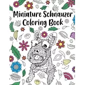 Miniature Schnauzer Coloring Book: Adult Coloring Book, Dog Lover Gifts, Mandala Coloring Pages, Animal Kingdom, Dog Mom, Pet Owner Gift
