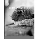 Bats: Our Winged Mammals