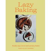 Lazy Baking: Easy Recipes for Morning, Noon and Night
