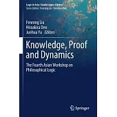Knowledge, Proof and Dynamics: The Fourth Asian Workshop on Philosophical Logic