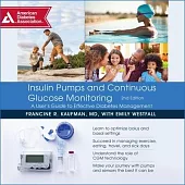 Insulin Pumps and Continuous Glucose Monitoring Lib/E: A User’’s Guide to Effective Diabetes Management