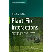 Plant-Fire Interactions: Applying Ecophysiology to Wildfire Management