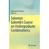 Solomon Golomb’’s Course on Undergraduate Combinatorics