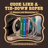 Cook Like a Tie-Down Roper: Menus and Memories