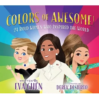 Colors of Awesome!: 25 Bold Women Who Inspired the World