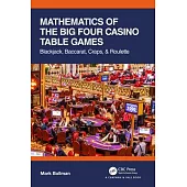 Mathematics of the Big Four Casino Table Games: Blackjack, Baccarat, Craps, & Roulette