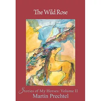 The Wild Rose: Stories of My Horsesvolume 2