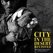 City in the Desert, Revisited: Oleg Grabar at Qasr Al-Hayr Al-Sharqi, 1964-71